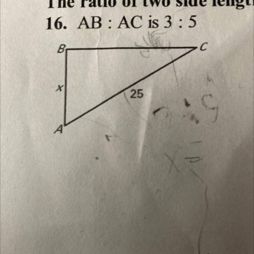Answer asap question The ratio of two side lengths for the triangle is given.Solve for the variable