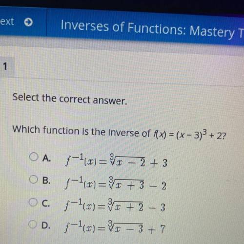Please help

Select the correct answer.
Which function is the inverse of f(x) = (x - 3)3 + 2?