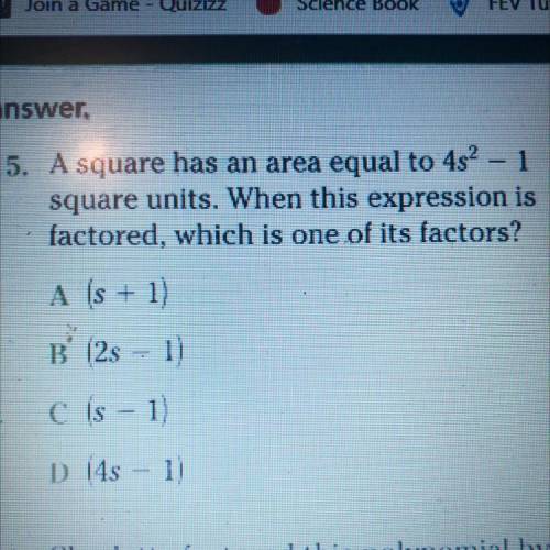 a square has an area equal to 4s^2-1 square units. when this expression is factored, which is one o