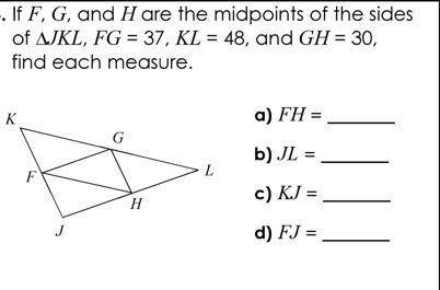 If F, G & H are the midpoints of the sides JKL, find each measure