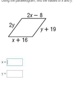 PLEASE HELP BRAINLIEST PLUS POINTS

Using the parallelogram, find the values of