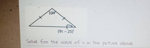 104 (9x - 25) Solve for the value of x in the picture above,