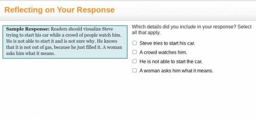 PLSS HURRY

Which details did you include in your response? Select all that apply.
a. Steve tries
