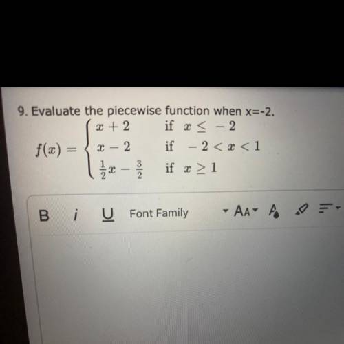 Pls help will mark the brainliest

X + 2
9. Evaluate the piecewise function when x=-2.
if I < –