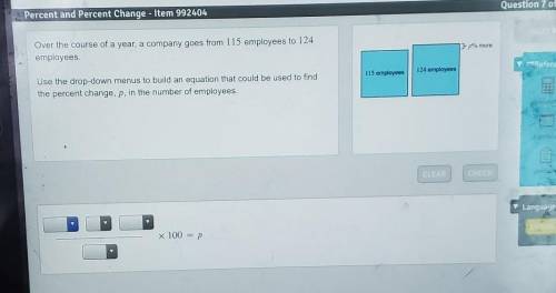 Over the course of a year, a company goes from 115 employees to 124 employees. Use the drop-down me