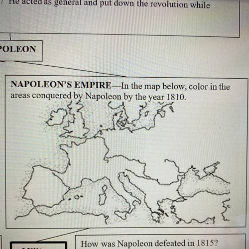 NAPOLEON'S EMPIRE—In the map below, color in the
areas conquered by Napoleon by the year 1810.
