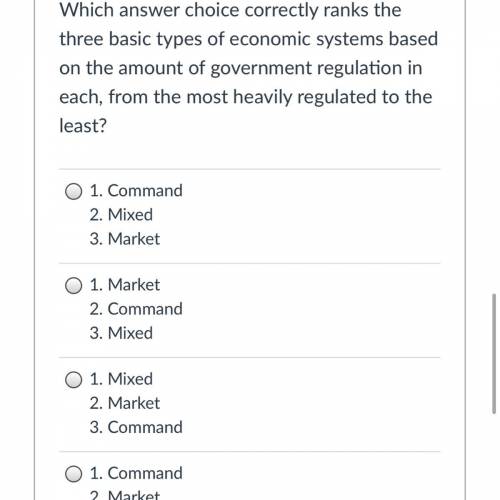 ECONOMICS
the last answer choice is
1.Command 
2.Market
3.Mixed
