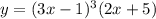 y=(3x-1)^3(2x+5)