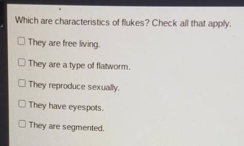 Which are characteristics of flukes? Check all that apply. They are free living. They are a type of