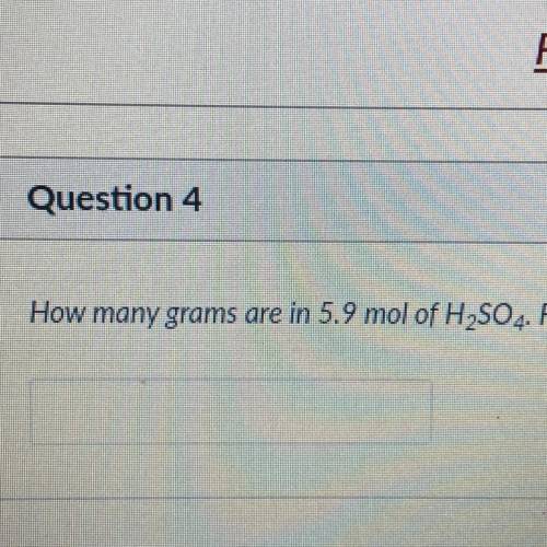 How many grams are in 5.9 mol of H2SO4.