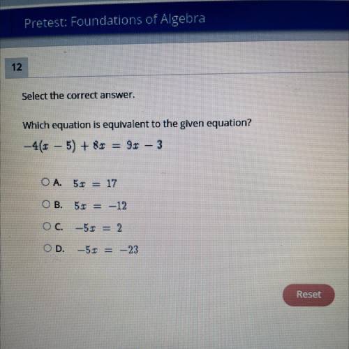 Select the correct answer.

Which equation is equivalent to the given equation?
-4(x-5)+8x=9x-3