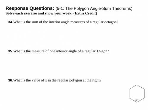 Response Questions: (5-1: The Polygon Angle-Sum Theorems) Solve each exercise and show your work. (
