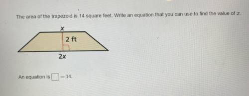 The area of the trapezoid is 14 square feet. Write an equation that you can use to find the value o
