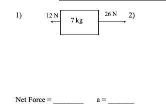 45 pts + brainiest what's the net force and acceleration ( including all work units)