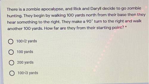 1 point

There is a zombie apocalypse, and Rick and Daryll decide to go zombie
hunting. They begin