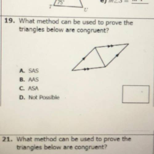 19. What method can be used to prove the

triangles below are congruent?
2
A. SAS
B. AAS
C. ASA
D.