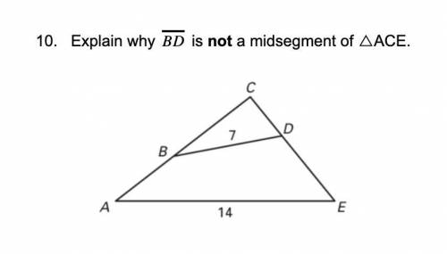 Explain why BD is not a midsegment of △ACE.