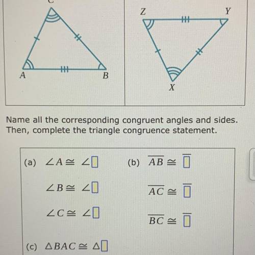 Need help plz

Name all the corresponding congruent angles and sides.
Then, complete the triangle