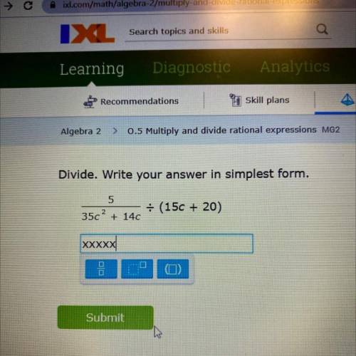 Divide. Write your answer in simplest form.

5
——————- divide (15c+20)
35c^2 + 14c