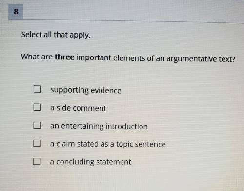 Select all that apply. What are three important elements of an argumentative text? supporting evide