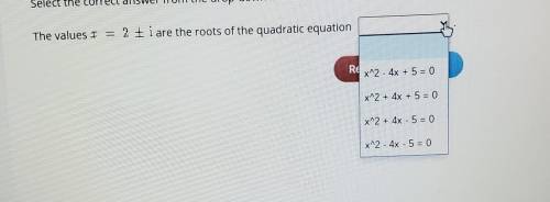 Whats values x= 2+/- i are the the roots of the quadratic equation?