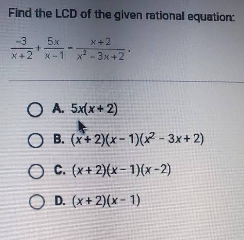 Find the LCD of the given rational equation: -3/(x + 2) + (5x)/(x - 1) = (x + 2)/(x ^ 2 - 3x + 2)