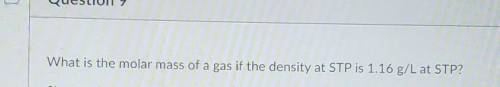 What is the molar mass of a gas if the density at STP is 1.16 g/L at STP?