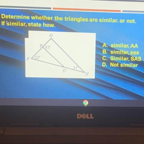 Determine whether the triangles are similar. or not.

If similar, state how.
A. similar, AA
B. sim