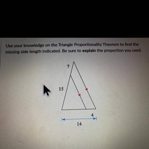 Use your knowledge on the triangle proportionality theorem to find the missing side length indicate