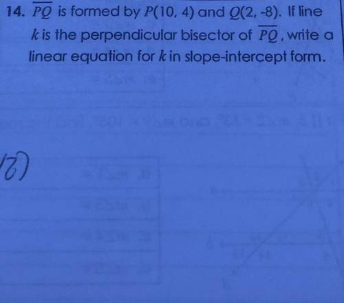 PQ is formed by P(10,4) and Q(2,-8). If line k is the perpendicular bisector of PQ, write a linear