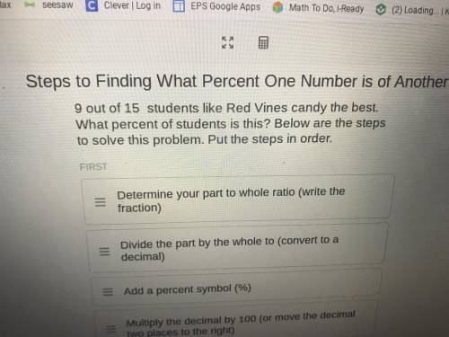 9 out of 15 students like red vines candy the best what percent of students is this? Put the steps