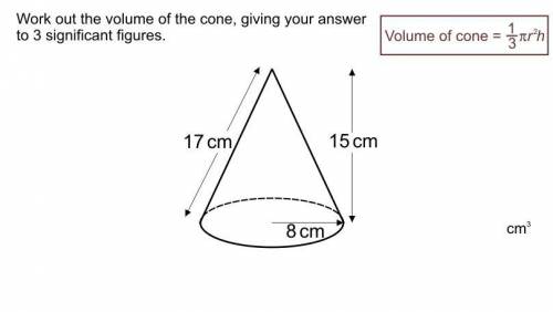 Work out the volume of the cone to 3 significant figures?