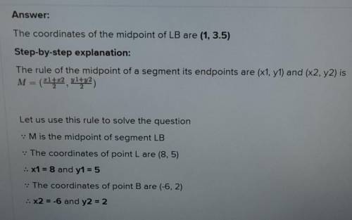 Find the coordinates of the midpoint of LB if L(8,5) and B(-6,2)