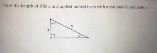 Help !!! 
Find the length of side x in simplest radical form with a rational denominator.