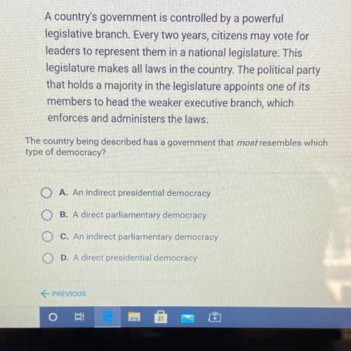 The country being described has a government that most resembles which

type of democracy?
A. An i