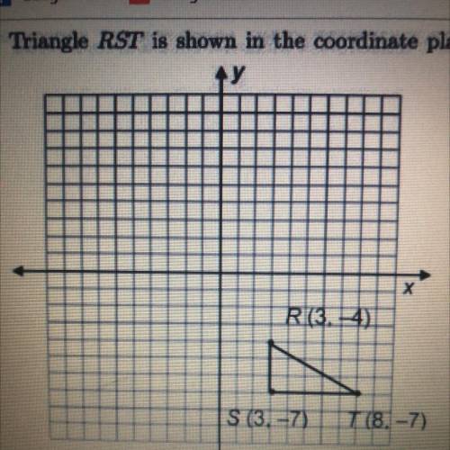 Triangle RST is shown in the coordinate plane.

What are the coordinates of R'S'T' if the figure i