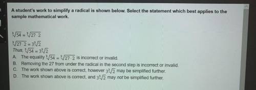 A student’s work to simplify a radical is shown below. Select the statement which best applies to t