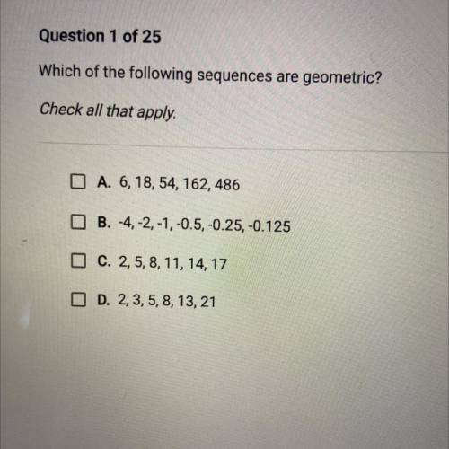 Which of the following sequences are geometric?
Check all that apply.