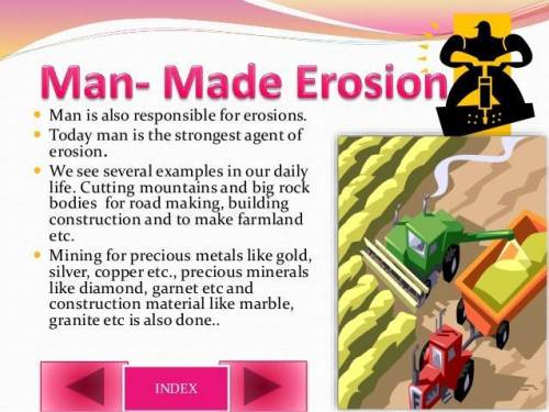 What is an example of a type of man-made erosion?