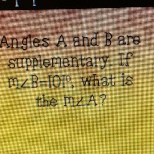 B
 

NEED HELP ASAP Angles A and B are
supplementary. If
MLB-IoTº, what is
the M

(The pic is of th