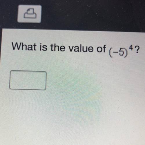What is the value of (-5)~4 please help 20 points!