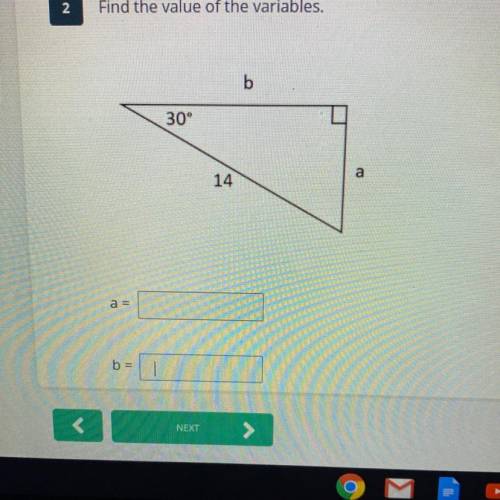 2
Find the value of the variables.
b
30°
14
a
a =
b =
Help pls