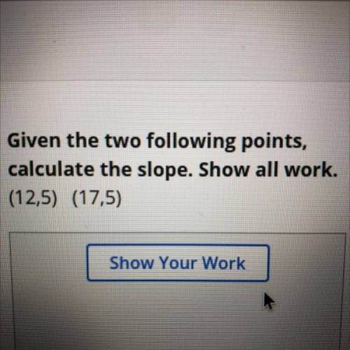 Calculate the slope (12,5) (17,5)