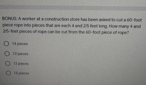 BONUS: A worker at a construction store has been asked to cut a 60-foot piece rope into pieces that
