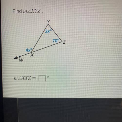 Find mZXYZ
Y
20
70°
N
4x2
X
w
o
mZXYZ =