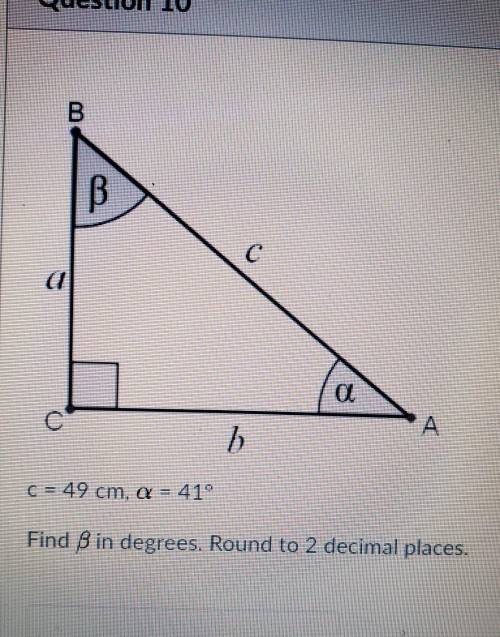 PLEASE HELP !! c = 49 cm, a = 41°. Find B in degrees. Round to 2 decimal places.