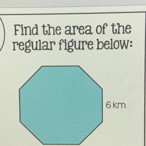 Find the area of the

regular figure below:
A) 160.5 km2
B) 166.2 km2
C) 173.8 km2
D) 182.4 km2
E)