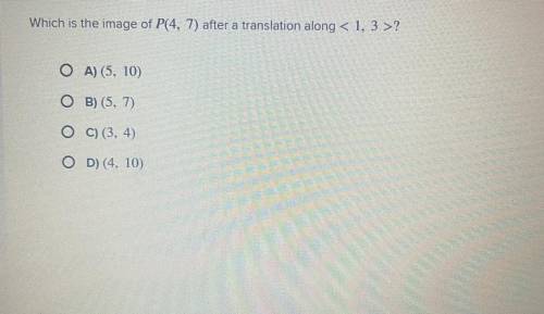 Which is the image of P(4, 7) after a translation along < 1, 3 >?