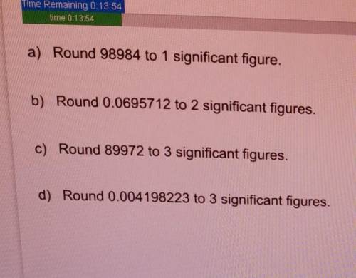 A) Round 98984 to 1 significant figure.

b) Round 0.0695712 to 2 significant figures.c) Round 8997