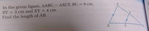 А

a) In the given figure, ABC – XCY, BC = 9 cm,BY = 3 cm and XY = 4 cm.Find the length of AB.